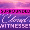 The cloud of witnesses.